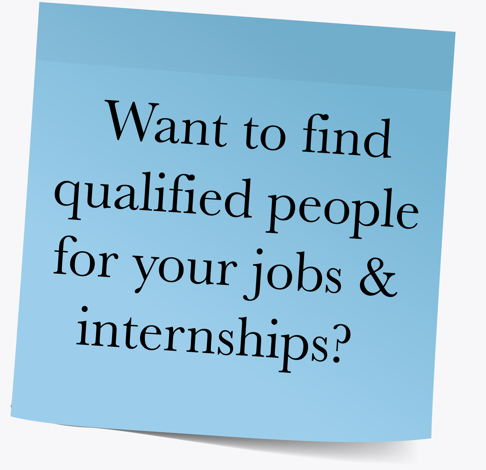 Want to find qualified people to fill your jobs?