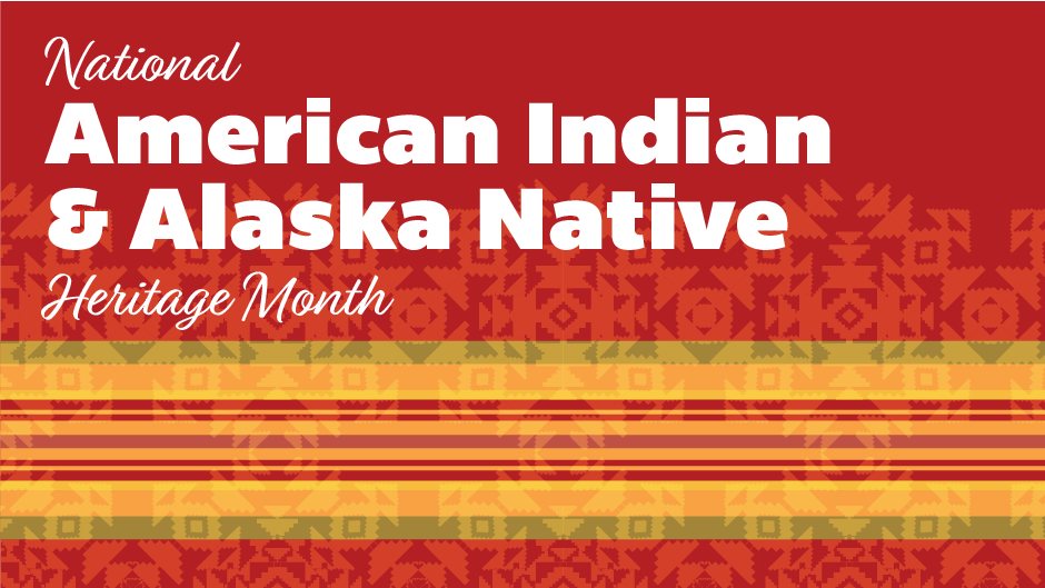 National American Indian Alaska Native Heritage Month