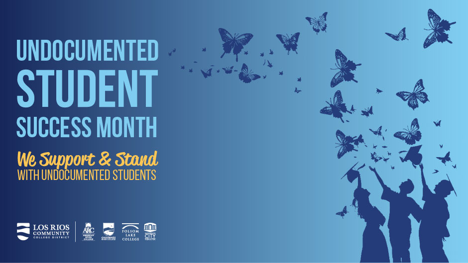 Undocumented Student Success Month; We Support and Stand with Undocumented Students; Los Rios and college logos and a blue background of people reaching upward toward butterflies